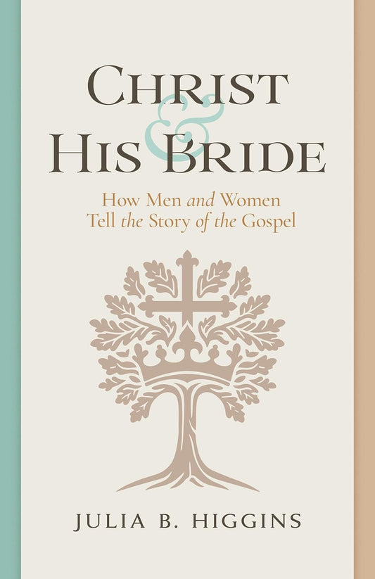 Christ and His Bride: How Men and Women Tell the Story of the Gospel