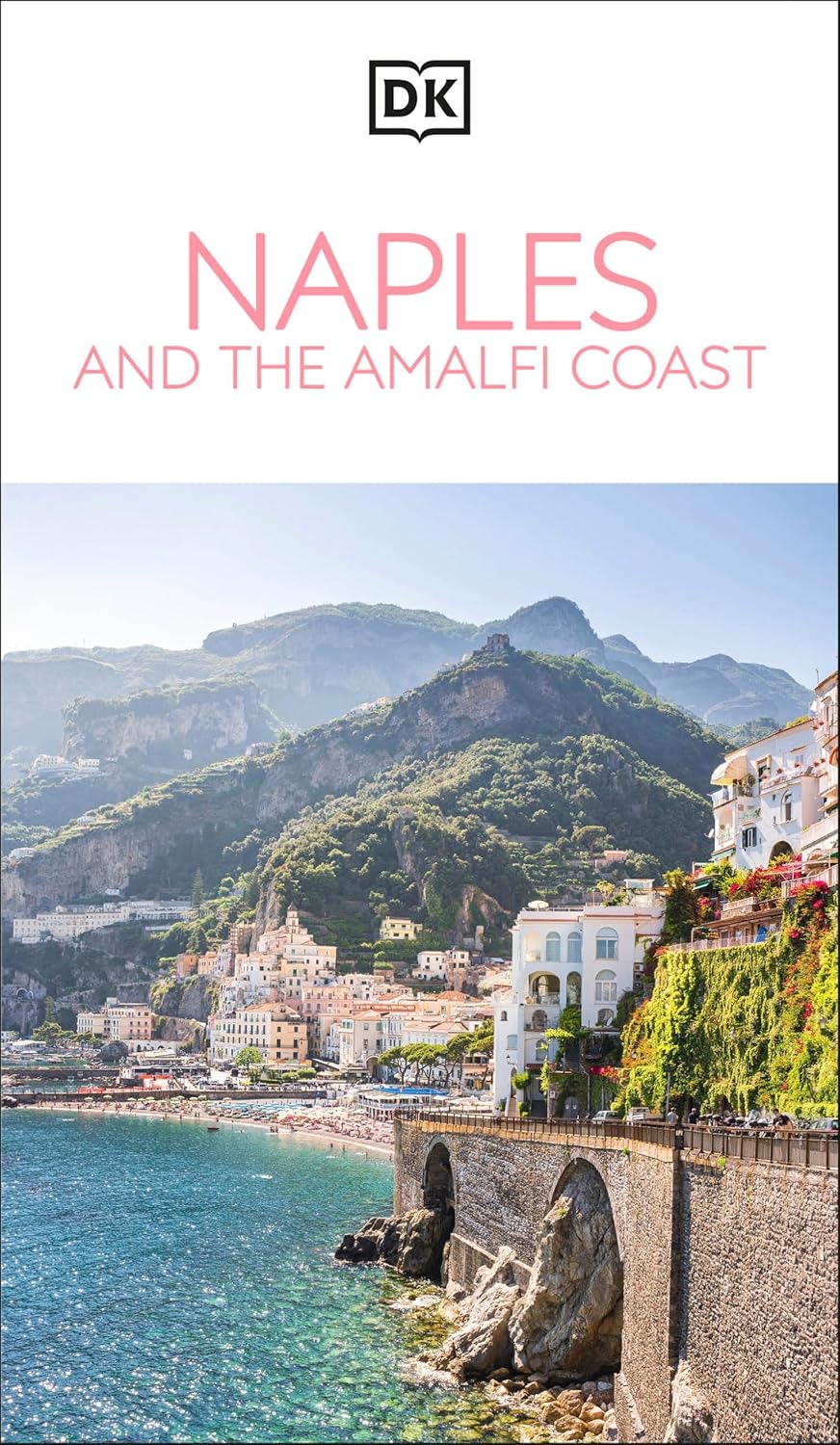 DK Naples and the Amalfi Coast: Must-See Sights. Culture & History. Detailed Maps & Tours. Covers Naples, Pompeii, & More