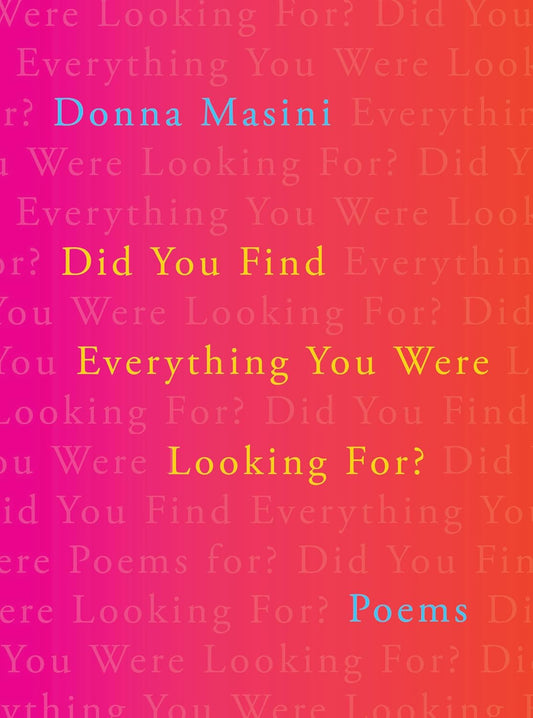 Did You Find Everything You Were Looking For?: Poems