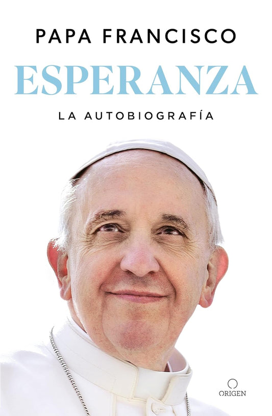 Esperanza. La AutobiografÃ­a: Memorias del Papa Francisco / Hope