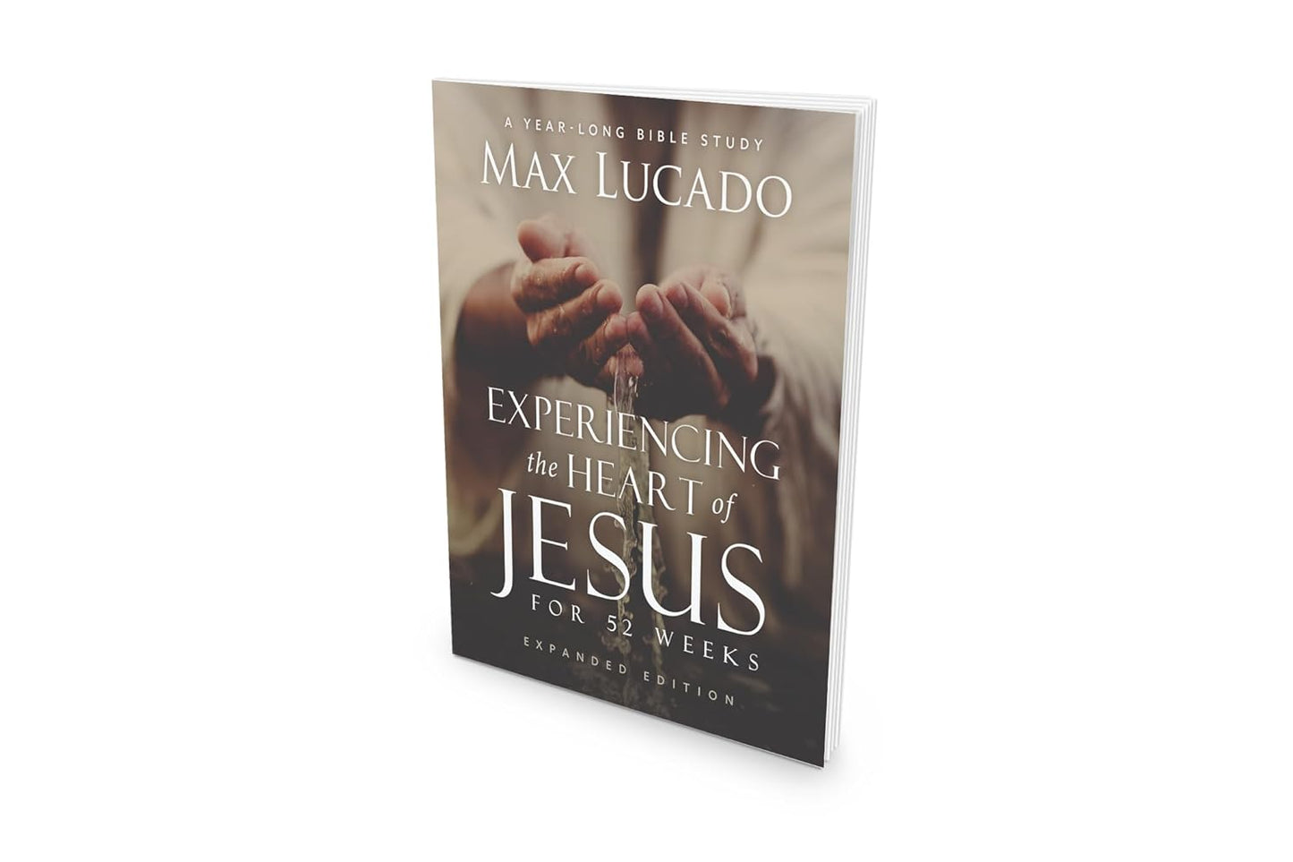 Experiencing the Heart of Jesus for 52 Weeks Revised and Updated: A Year-Long Bible Study (Enlarged)
