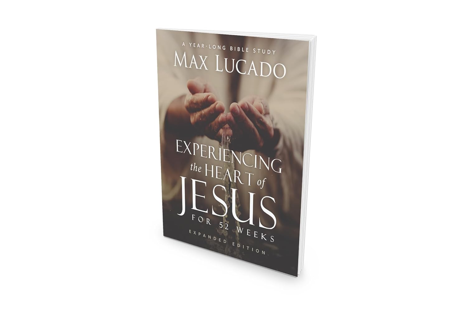 Experiencing the Heart of Jesus for 52 Weeks Revised and Updated: A Year-Long Bible Study (Enlarged)