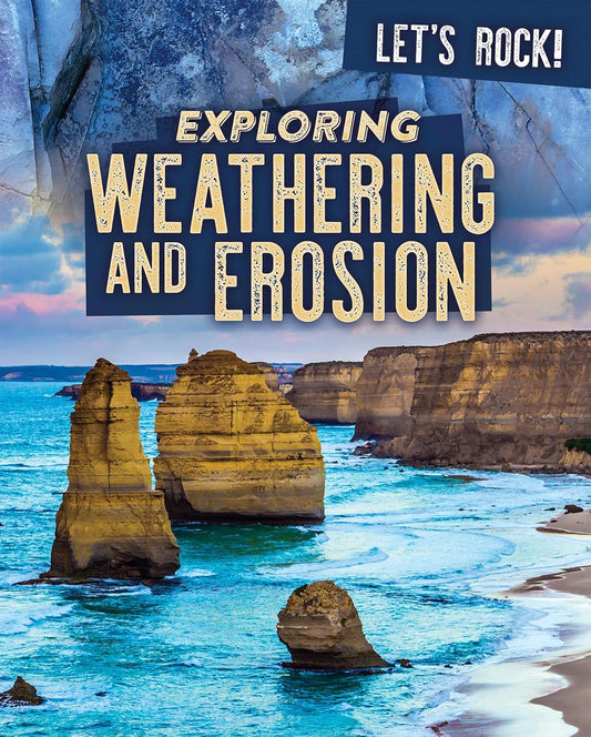 Exploring Weathering and Erosion (Let's Rock!)