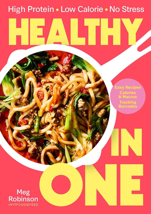 Healthy in One: High Protein, Low Calorie, No Stress: Delicious, Easy Recipes with Macros and Tracking Barcodes