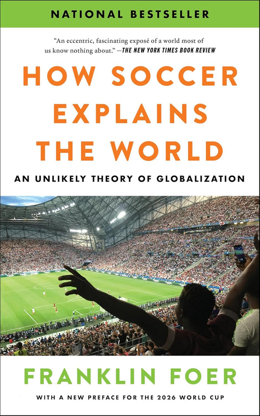How Soccer Explains the World: An Unlikely Theory of Globalization