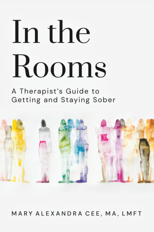 In the Rooms: A Therapist's Guide to Getting and Staying Sober