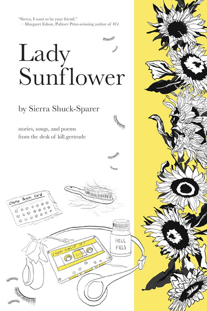 Lady Sunflower: stories, songs, and poems from the desk of kill.gertrude