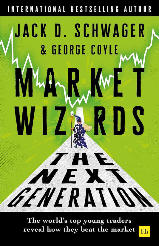 Market Wizards: The Next Generation: The World's Top Young Traders Reveal How They Beat the Market