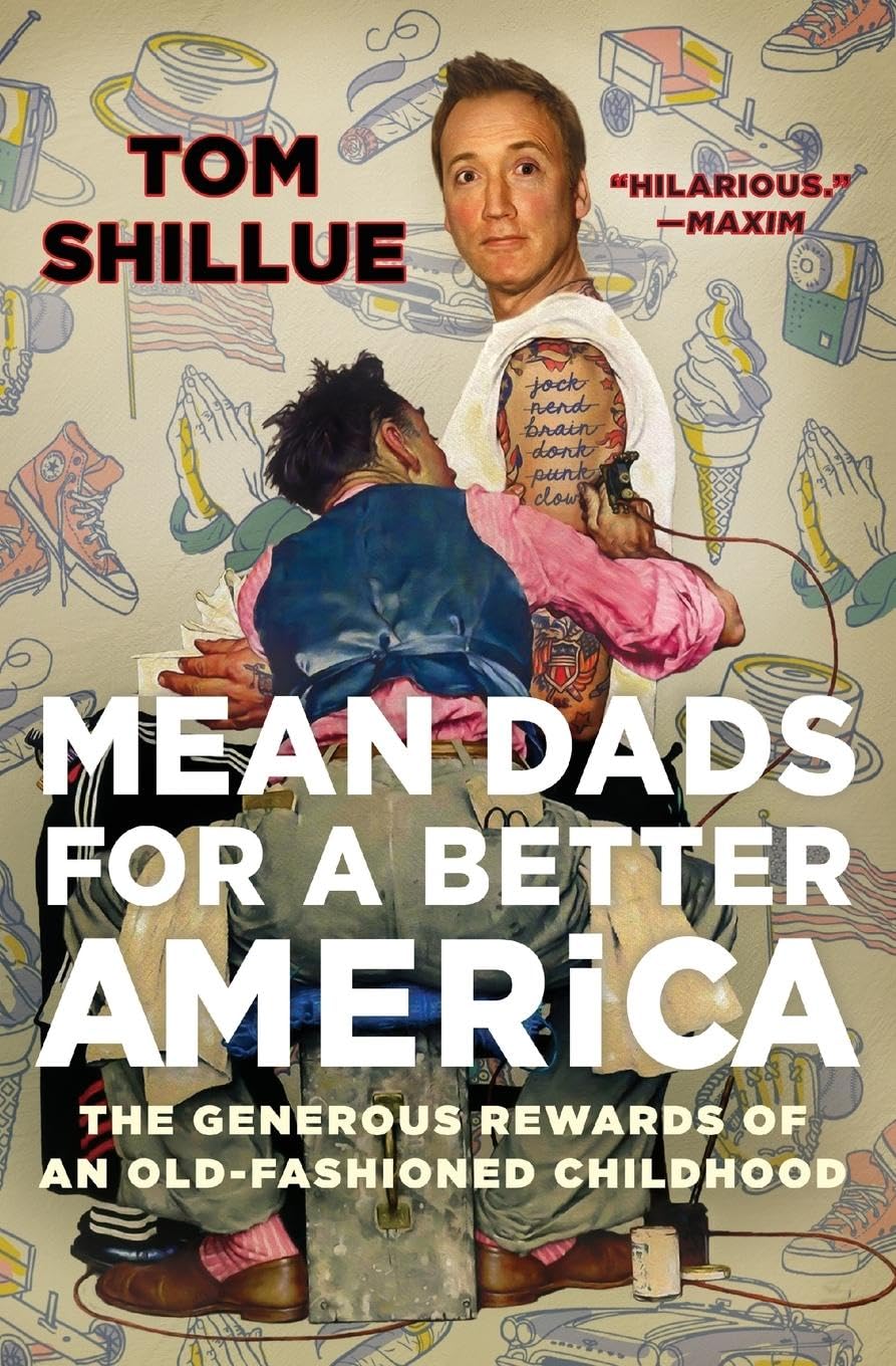 Mean Dads for a Better America: The Generous Rewards of an Old-Fashioned Childhood – A Comedian's Celebration of Cultural Sanity