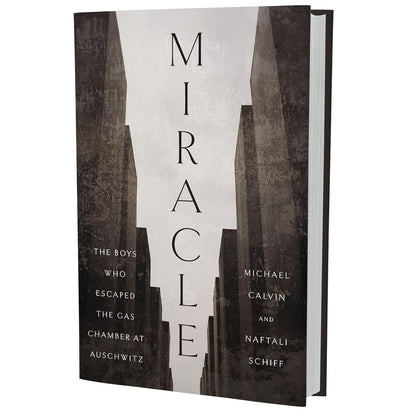 Miracle: The Boys Who Escaped the Gas Chamber at Auschwitz