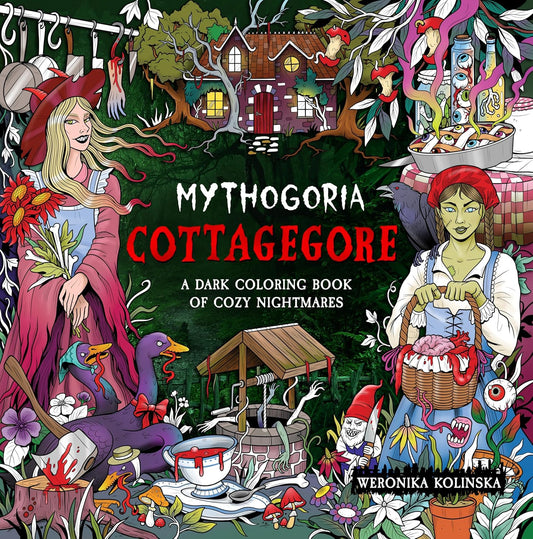 Mythogoria: Cottagegore: A Dark Coloring Book of Cozy Nightmares