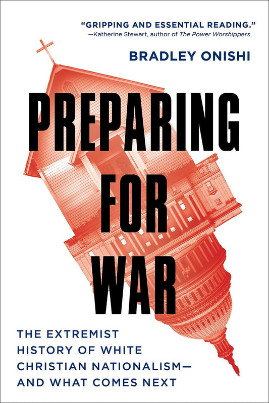 Preparing for War: The Extremist History of White Christian Nationalism--And What Comes Next