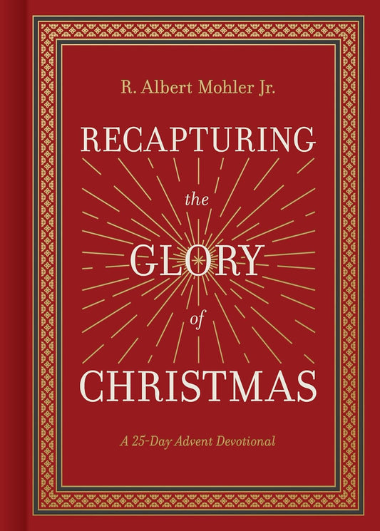 Recapturing the Glory of Christmas: A 25-Day Advent Devotional
