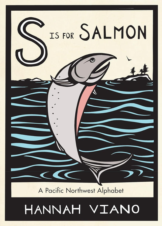 S Is for Salmon: A Pacific Northwest Alphabet Book
