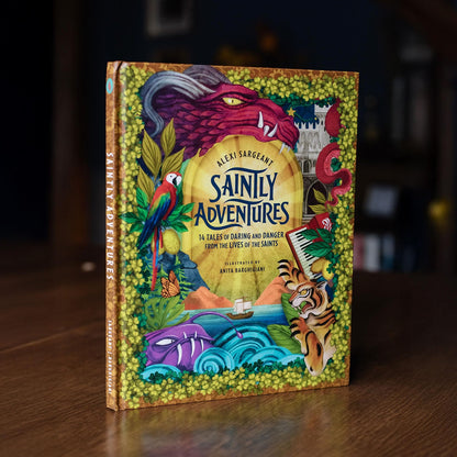 Saintly Adventures: 14 Tales of Daring and Danger from the Lives of the Saints