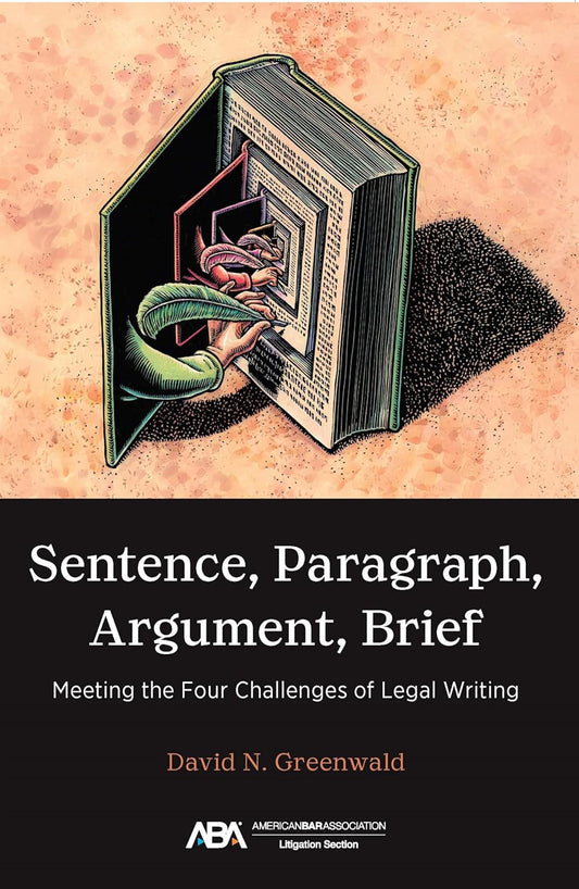 Sentence, Paragraph, Argument, Brief: Meeting the Four Challenges of Legal Writing