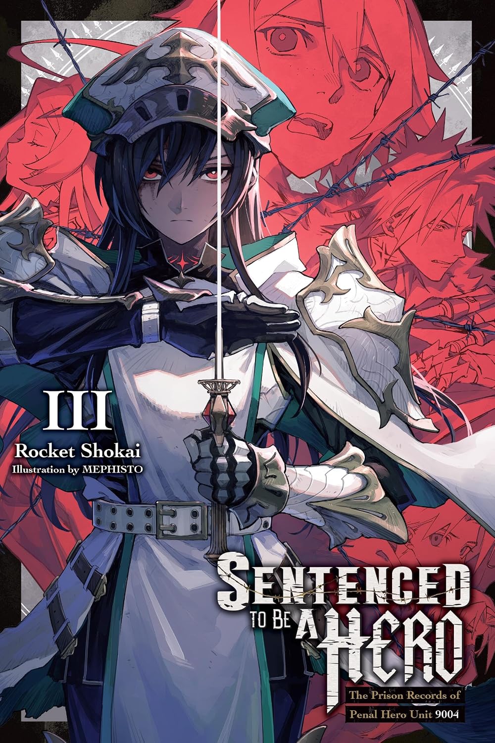 Sentenced to Be a Hero, Vol. 3 (Light Novel): The Prison Records of Penal Hero Unit 9004