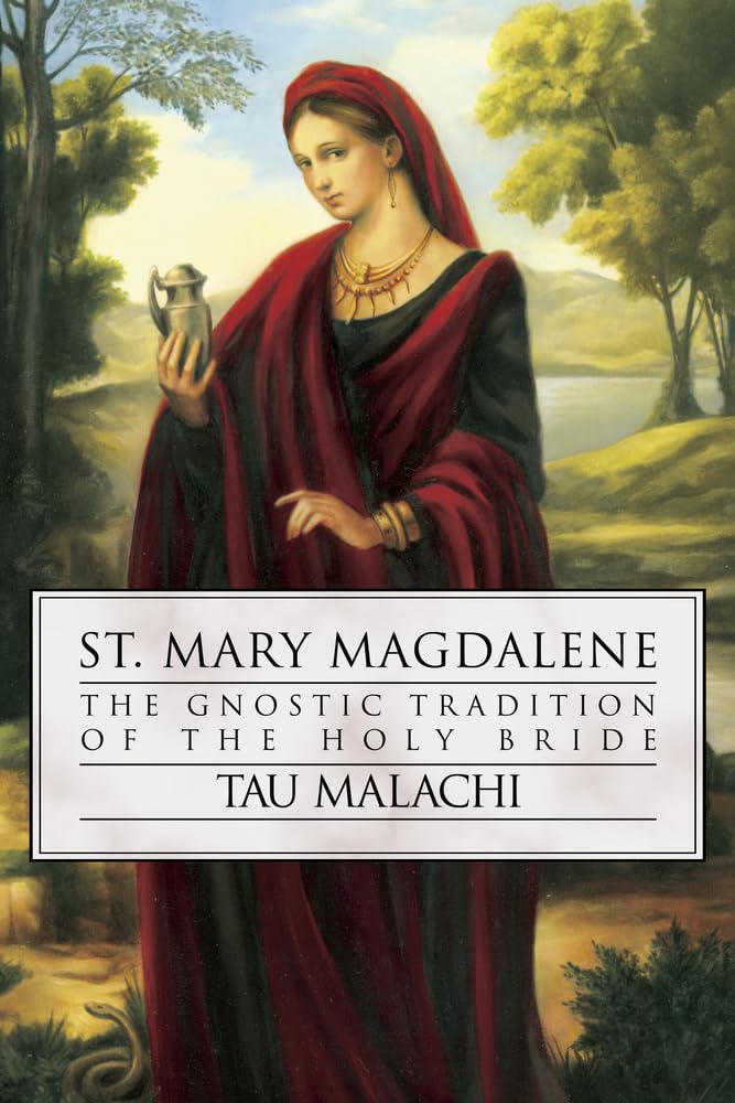St. Mary Magdalene: The Gnostic Tradition of the Holy Bride (Gnostic Gospel)
