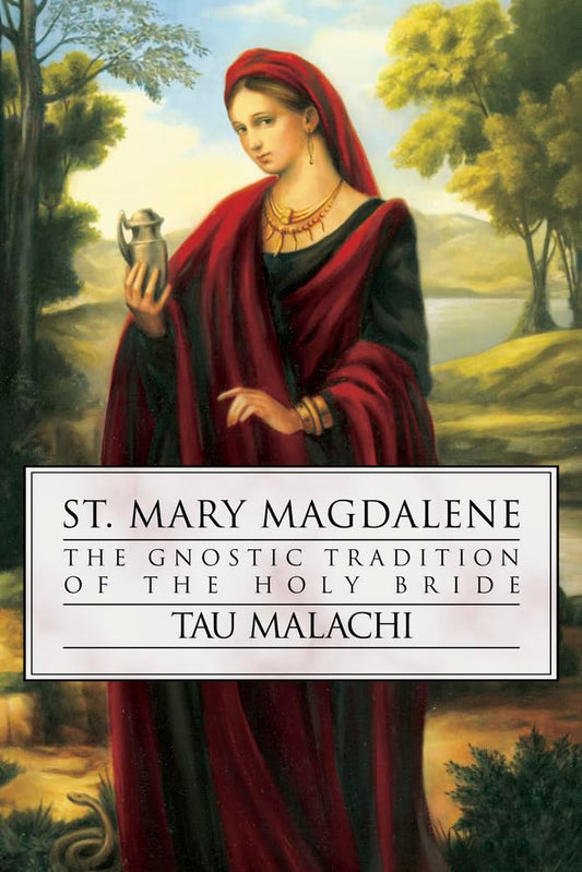 St. Mary Magdalene: The Gnostic Tradition of the Holy Bride (Gnostic Gospel)