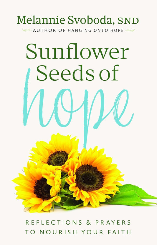Sunflower Seeds of Hope: Reflections and Prayers to Nourish Your Faith