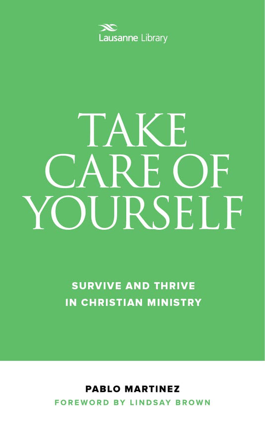 Take Care of Yourself: Survive and Thrive in Christian Ministry (Lausanne Library)