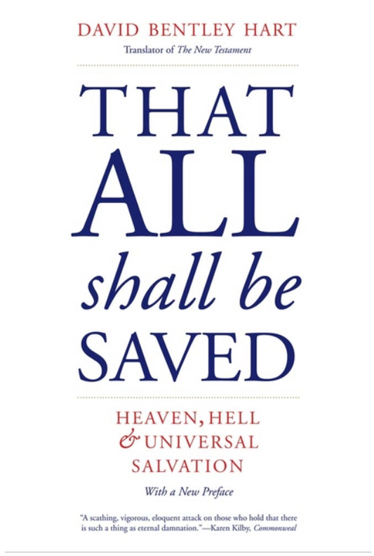 That All Shall Be Saved: Heaven, Hell, and Universal Salvation