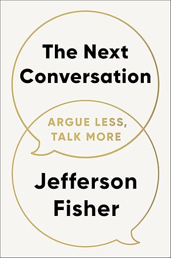 The Next Conversation: Argue Less, Talk More