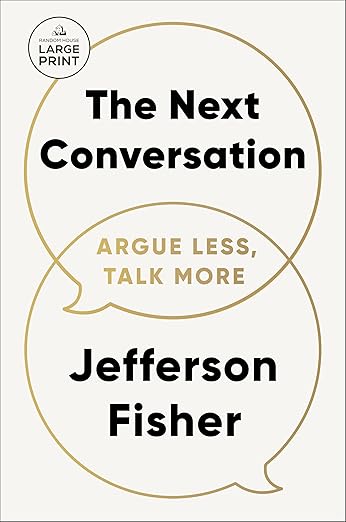 The Next Conversation: Argue Less, Talk More