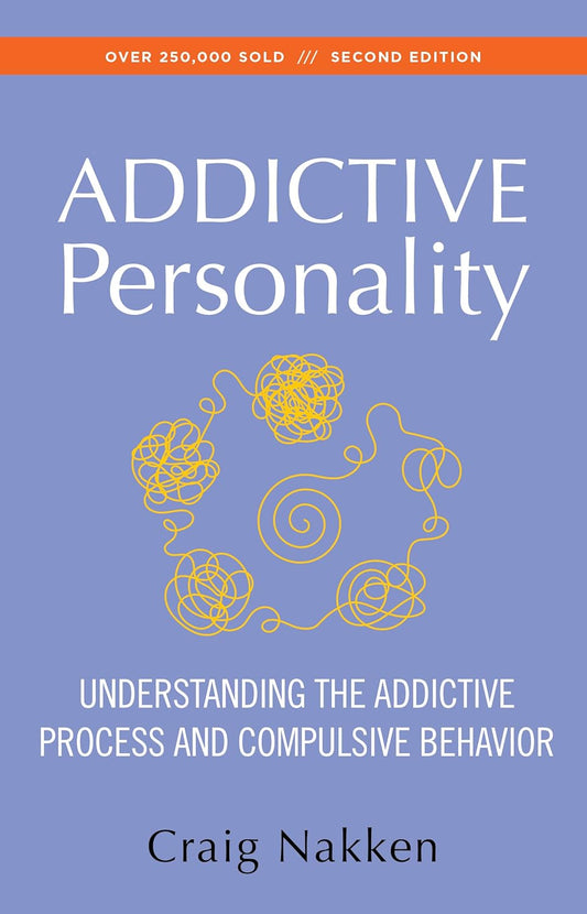 The Addictive Personality: Understanding the Addictive Process and Compulsive Behavior (Revised)