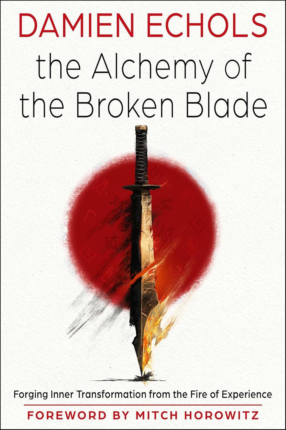 The Alchemy of the Broken Blade: Forging Inner Transformation from the Fire of Experience