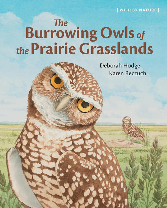 The Burrowing Owls of the Prairie Grasslands