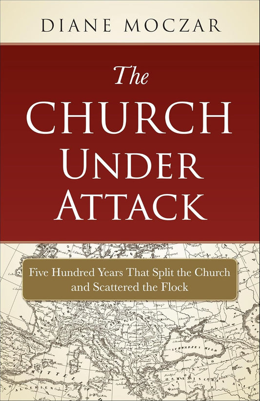 The Church Under Attack: Five Hundred Years That Split the Church and Scattered the Flock