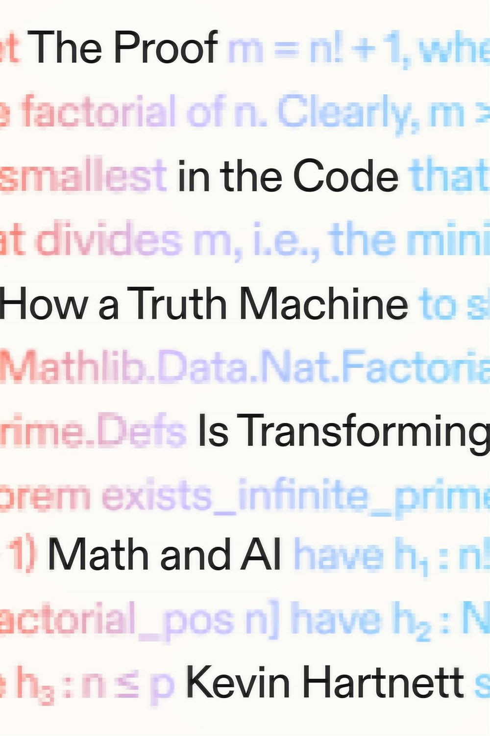 The Proof in the Code: How a Truth Machine Is Transforming M Hardcover ...