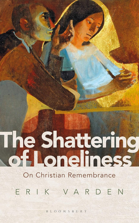 The Shattering of Loneliness: On Christian Remembrance