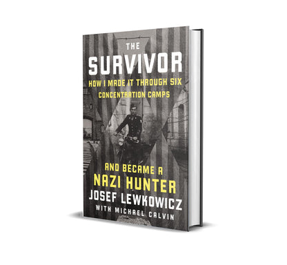 The Survivor: How I Made It Through Six Concentration Camps and Became a Nazi Hunter