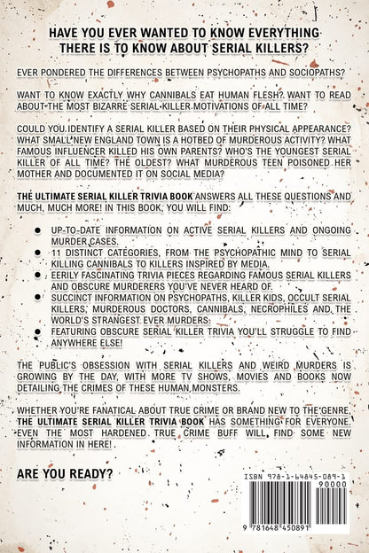 The Ultimate Serial Killer Trivia Book: A Collection Of Fascinating Facts And Disturbing Details About Infamous Serial Killers And Their Horrific Crimes (Perfect True Crime Gift)