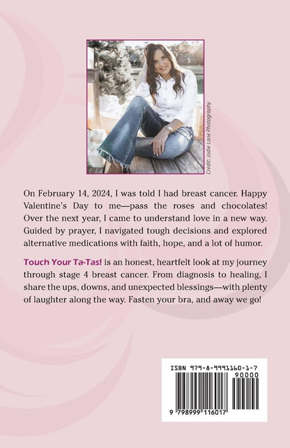 
Touch Your Ta-Tas!: My Story of Faith, Hope, and Healing Through Stage 4 Breast Cancer