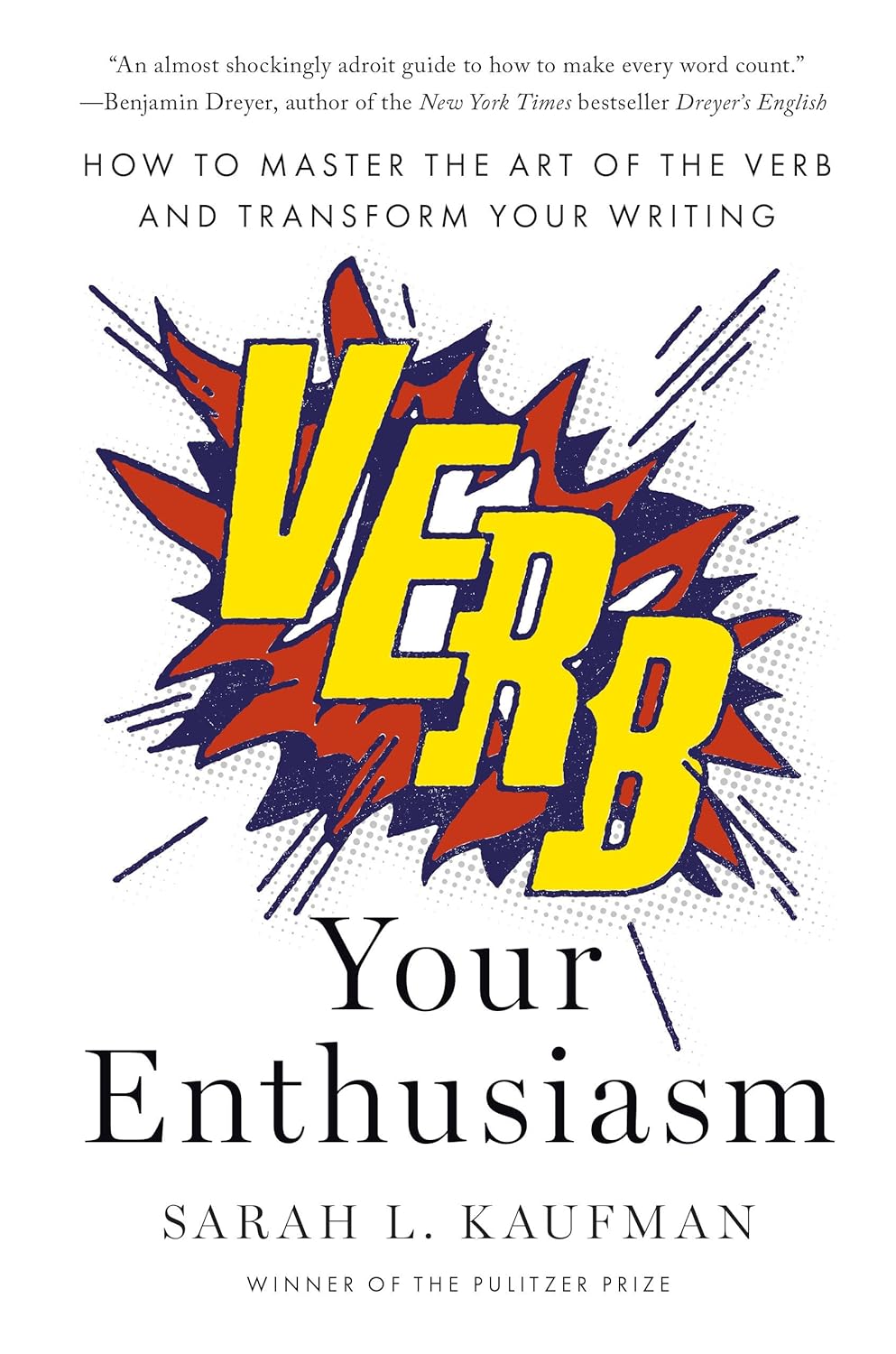 Verb Your Enthusiasm: How to Master the Art of the Verb and Transform Your Writing