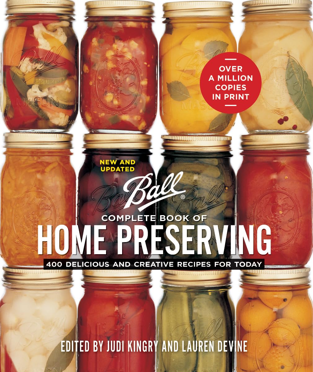 Ball Complete Book of Home Preserving: 400 Delicious and Creative Recipes for Today (New and Updated)