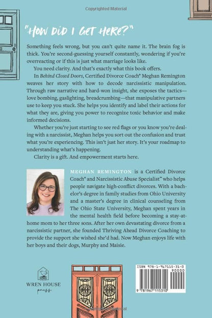 Behind Closed Doors: How I Got Myself Into and Out of a Narcissistic Marriage