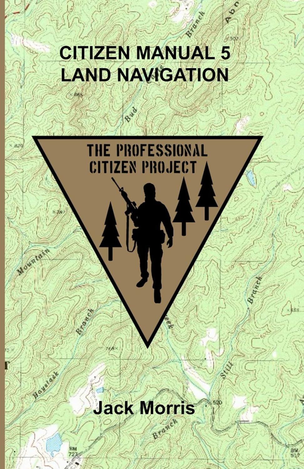 Citizen Manual 5 Land Navigation (The Professional Citizen Project)