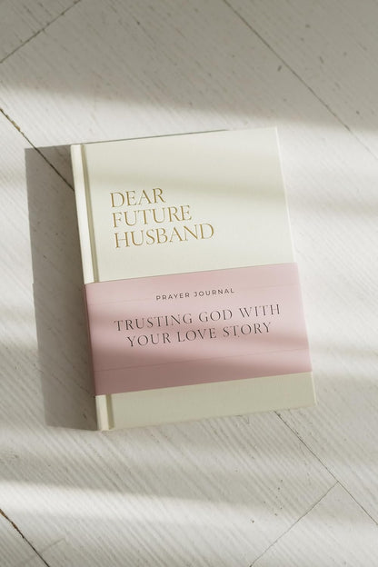 Dear Future Husband Prayer Journal: Trusting God with Your Love Story