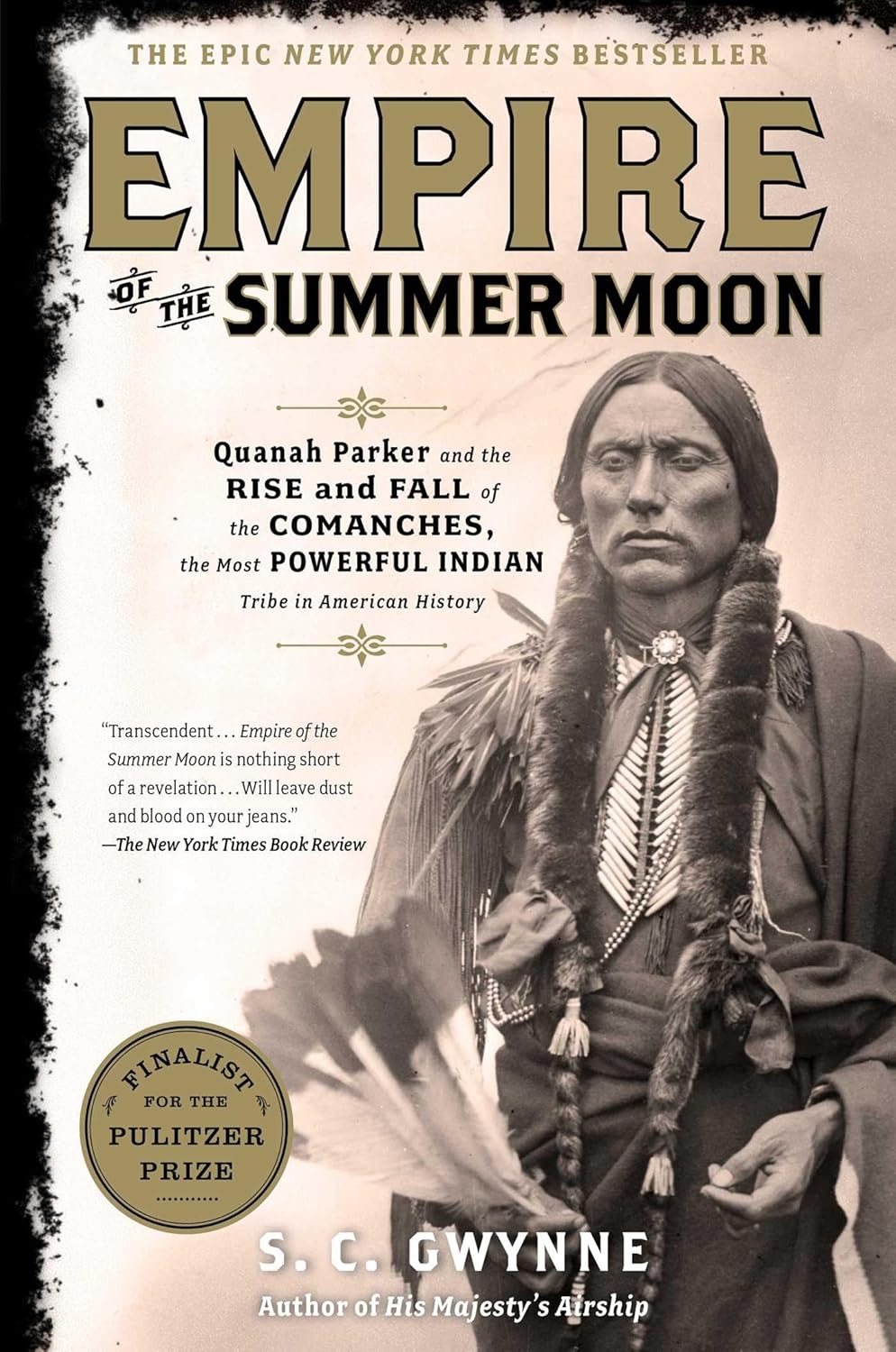 Empire of the Summer Moon: Quanah Parker and the Rise and Fall of the Comanches, the Most Powerful Indian Tribe in American History