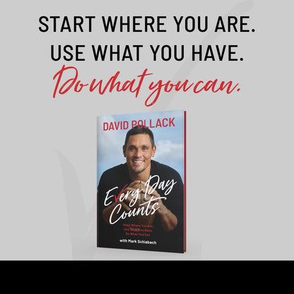 Every Day Counts: Start Where You Are. Use What You Have. Do What You Can.