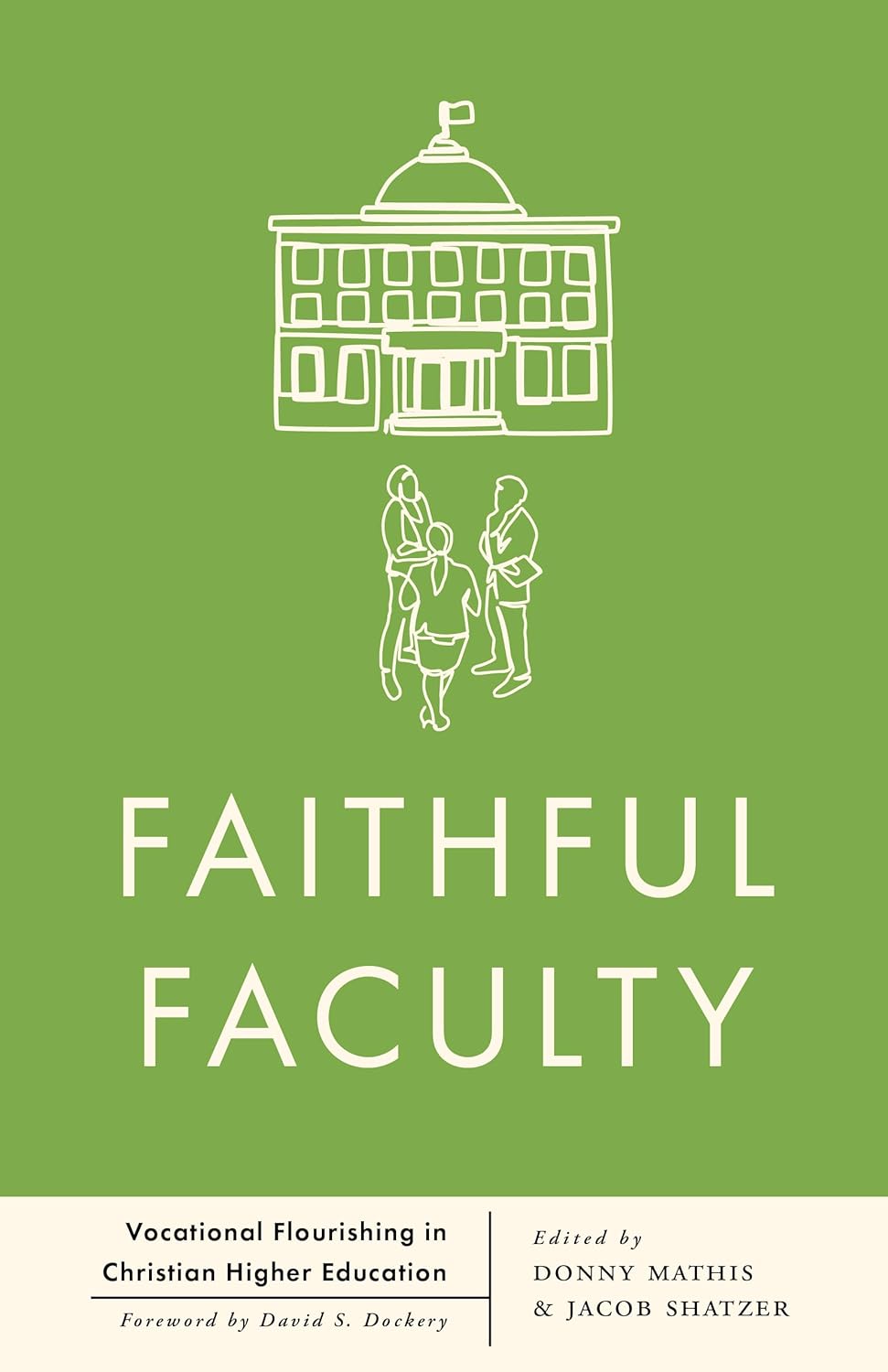 Faithful Faculty: Vocational Flourishing in Christian Higher Education