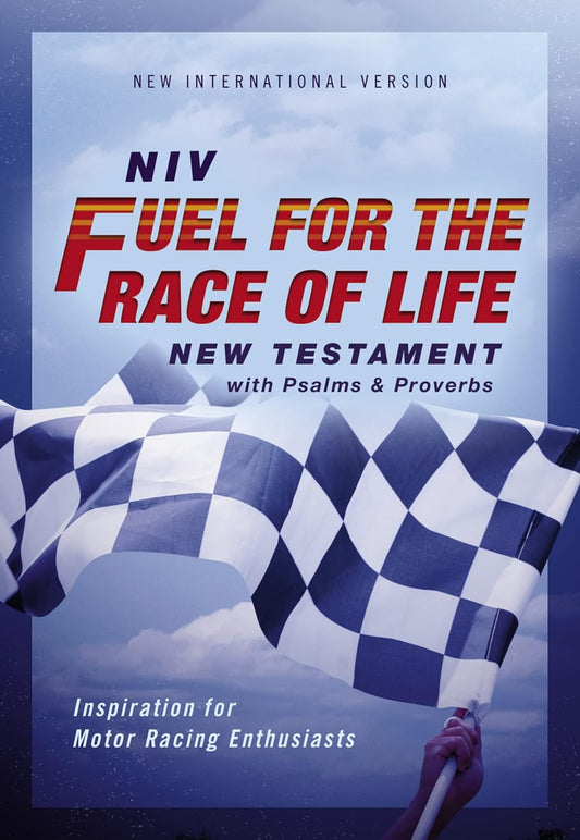 Niv, Fuel for the Race of Life New Testament with Psalms and Proverbs, Pocket-Sized, Paperback, Comfort Print: Inspiration for Motor Racing Enthusiast