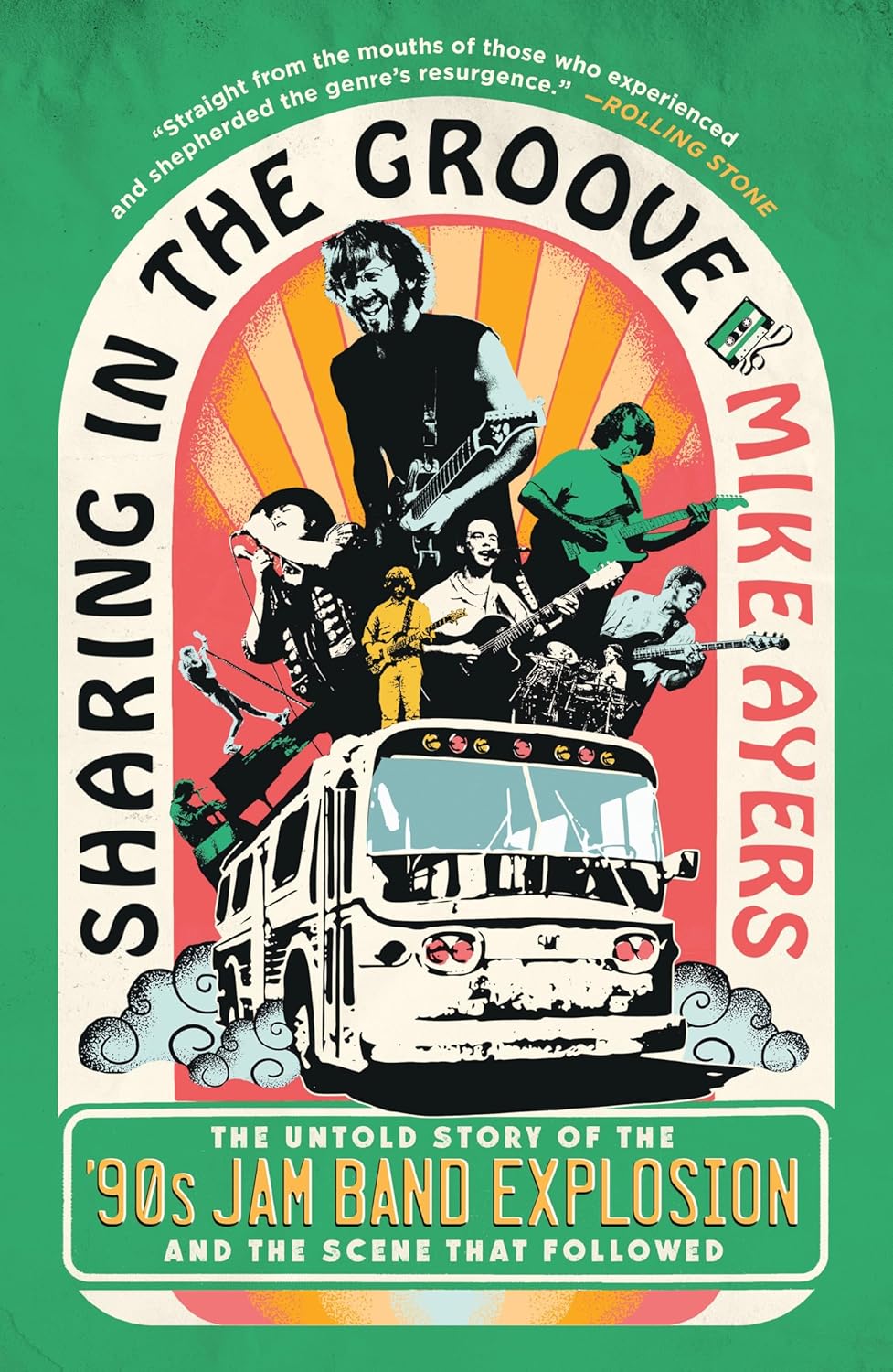 Sharing in the Groove: The Untold Story of the '90s Jam Band Explosion and the Scene That Followed