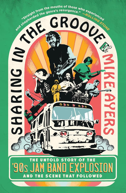 Sharing in the Groove: The Untold Story of the '90s Jam Band Explosion and the Scene That Followed