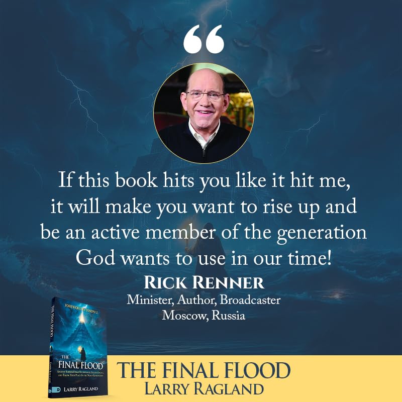The Final Flood: Ancient Supernatural Technology, Fallen Angels, and Taking Your Place in the Noah Generation
