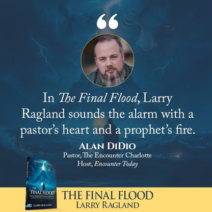 The Final Flood: Ancient Supernatural Technology, Fallen Angels, and Taking Your Place in the Noah Generation